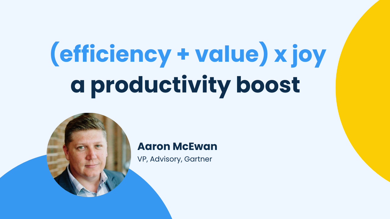 (Efficiency + Value ) x Joy: the new productivity equation